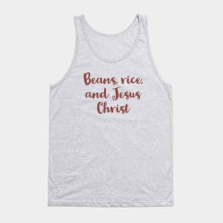 Beans, Rice, and Jesus Christ Funny Christian Quotes Tank Top